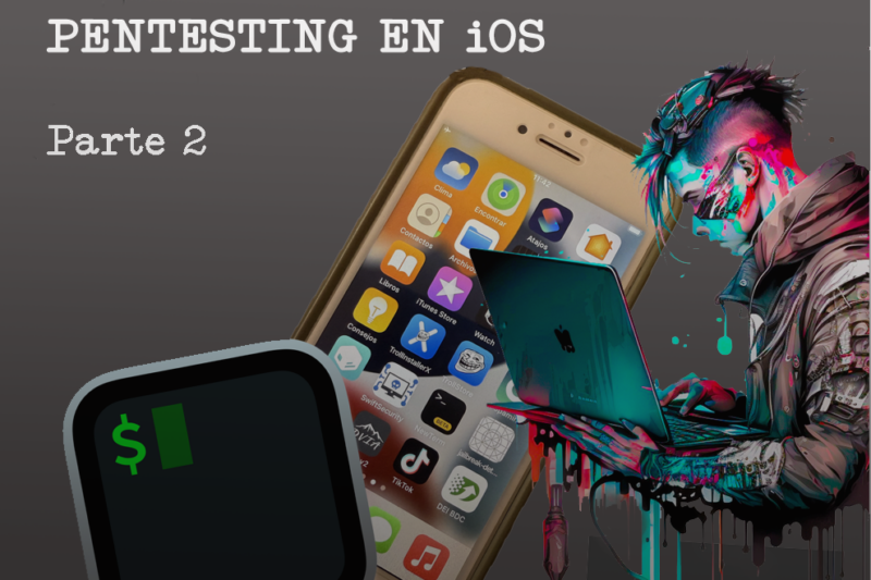 Pentesting de aplicaciones iOS (Parte 2) Evadir el control anti-jailbreak